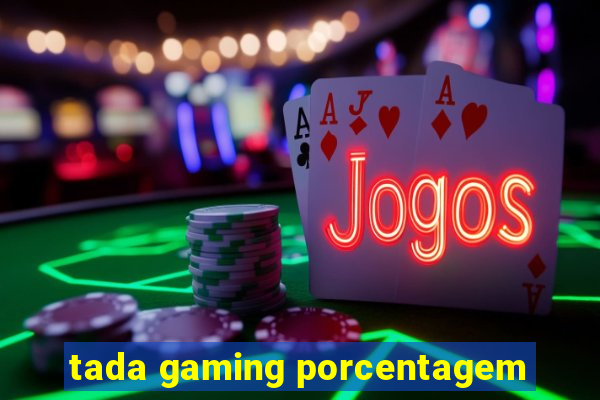 tada gaming porcentagem